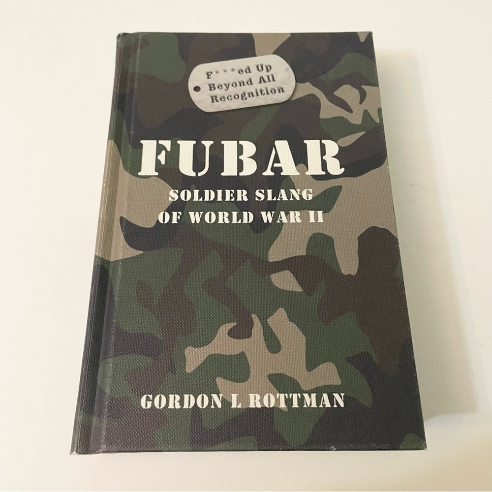 Fubar Soldier Slang of World War II Hardcover Gordon L. Rottman